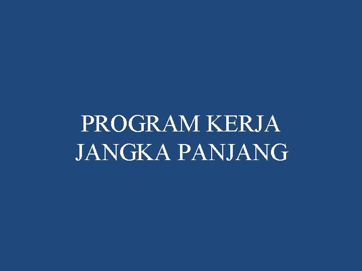 PROGRAM KERJA JANGKA PANJANG 