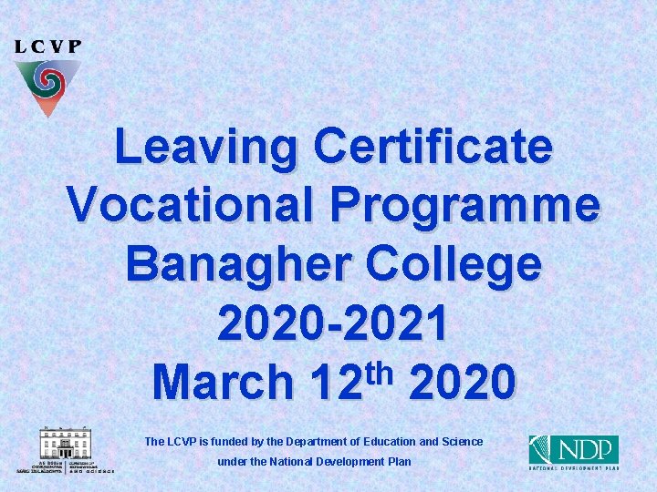 Leaving Certificate Vocational Programme Banagher College 2020 -2021 th March 12 2020 The LCVP