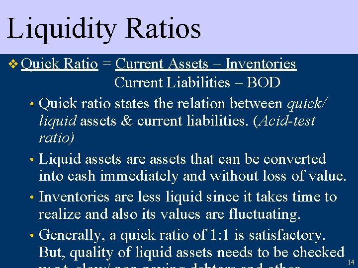 Liquidity Ratios v Quick Ratio = Current Assets – Inventories Current Liabilities – BOD