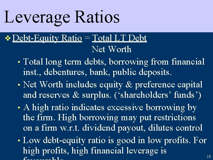 Leverage Ratios v Debt-Equity Ratio = Total LT Debt Net Worth • Total long