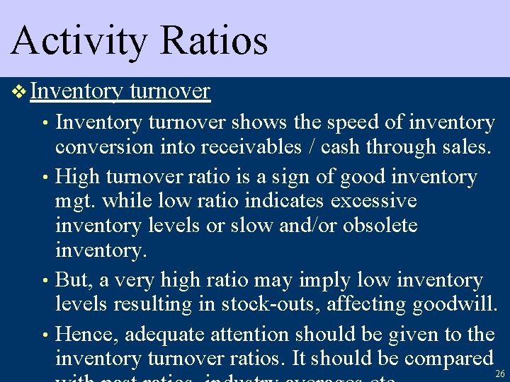 Activity Ratios v Inventory turnover shows the speed of inventory conversion into receivables /