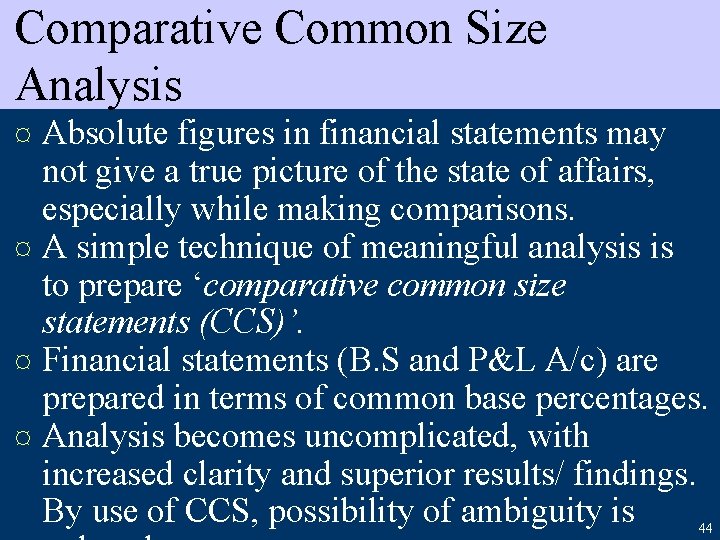 Comparative Common Size Analysis ¤ Absolute figures in financial statements may not give a