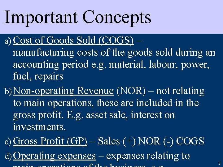 Important Concepts a) Cost of Goods Sold (COGS) – manufacturing costs of the goods