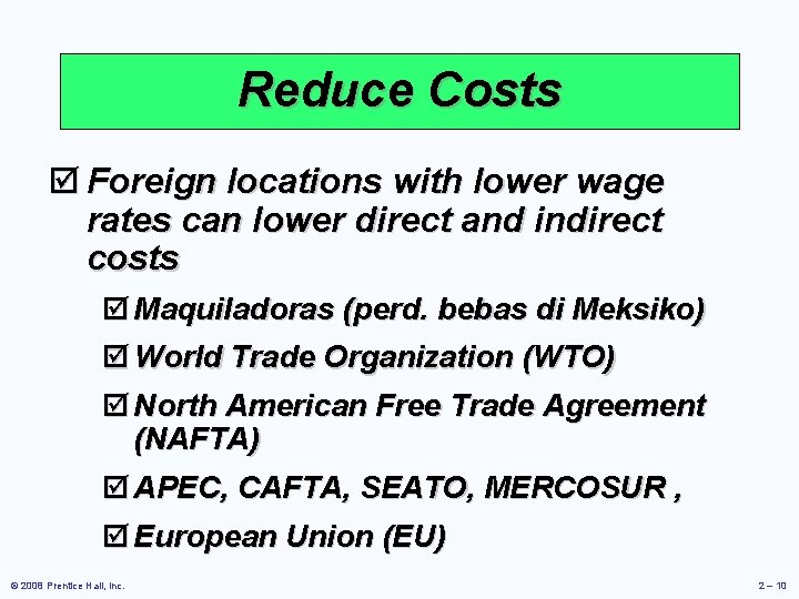 Reduce Costs þ Foreign locations with lower wage rates can lower direct and indirect