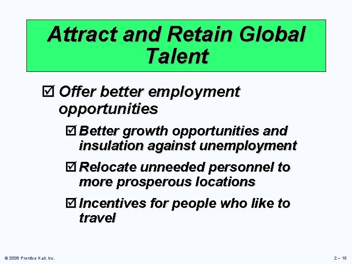 Attract and Retain Global Talent þ Offer better employment opportunities þ Better growth opportunities