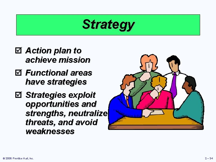 Strategy þ Action plan to achieve mission þ Functional areas have strategies þ Strategies