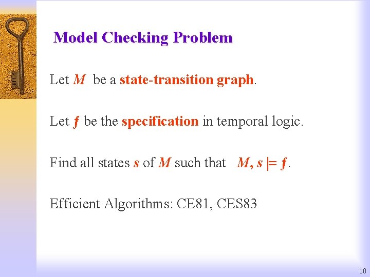 Model Checking Problem Let M be a state-transition graph. Let ƒ be the specification
