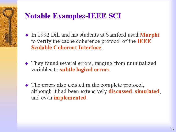 Notable Examples-IEEE SCI ¨ In 1992 Dill and his students at Stanford used Murphi