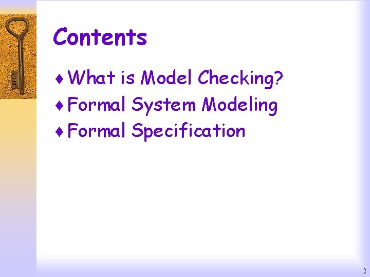Contents ¨ What is Model Checking? ¨ Formal System Modeling ¨ Formal Specification 2