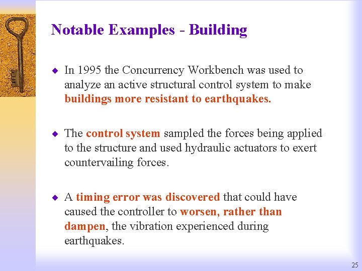 Notable Examples - Building ¨ In 1995 the Concurrency Workbench was used to analyze