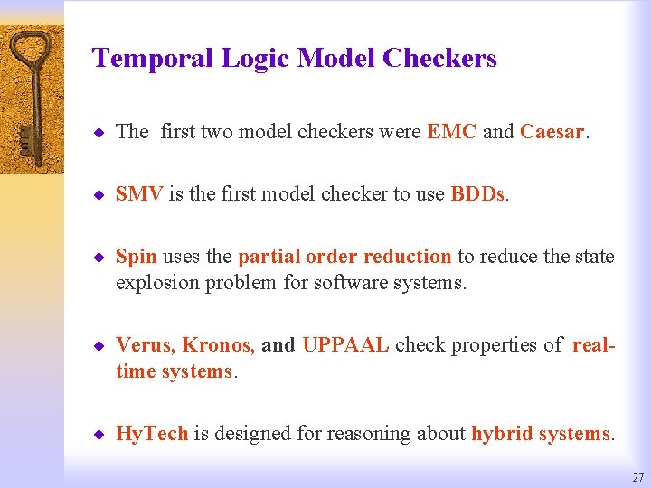 Temporal Logic Model Checkers ¨ The first two model checkers were EMC and Caesar.