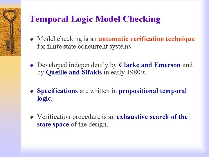 Temporal Logic Model Checking ¨ Model checking is an automatic verification technique for finite