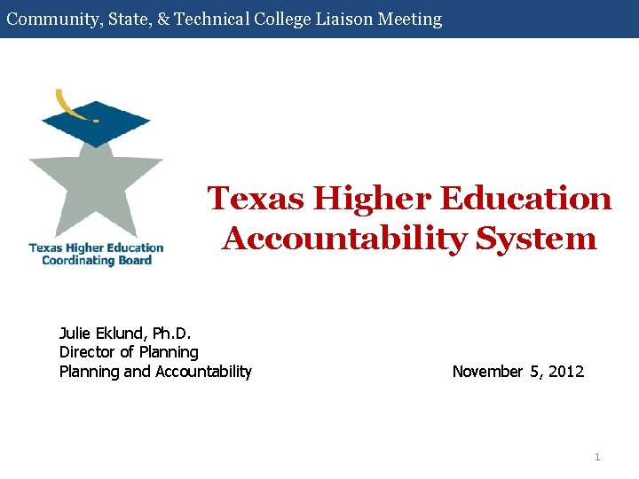 Community, State, & Technical College Liaison Meeting Community, & Technical College Liaison Meeting Texas