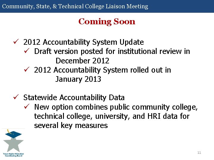 Community, State, & Technical College Liaison Meeting Coming Soon ü 2012 Accountability System Update