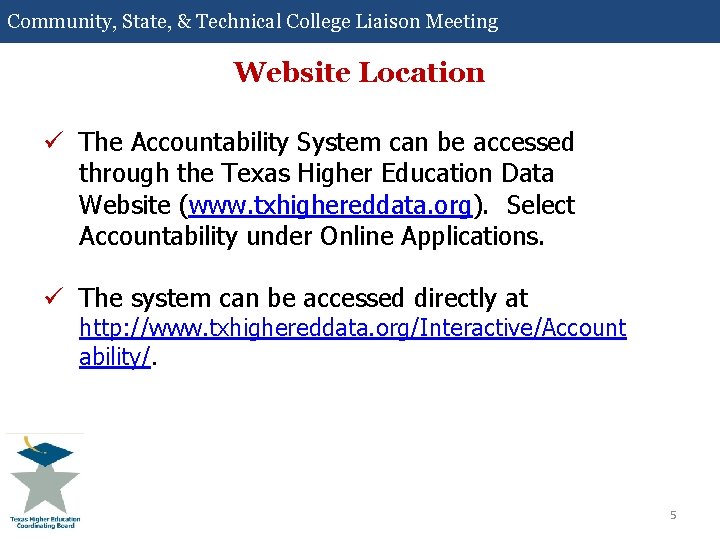 Community, State, & Technical College Liaison Meeting Website Location ü The Accountability System can