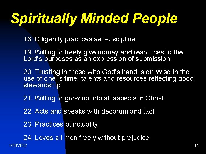 Spiritually Minded People 18. Diligently practices self-discipline 19. Willing to freely give money and