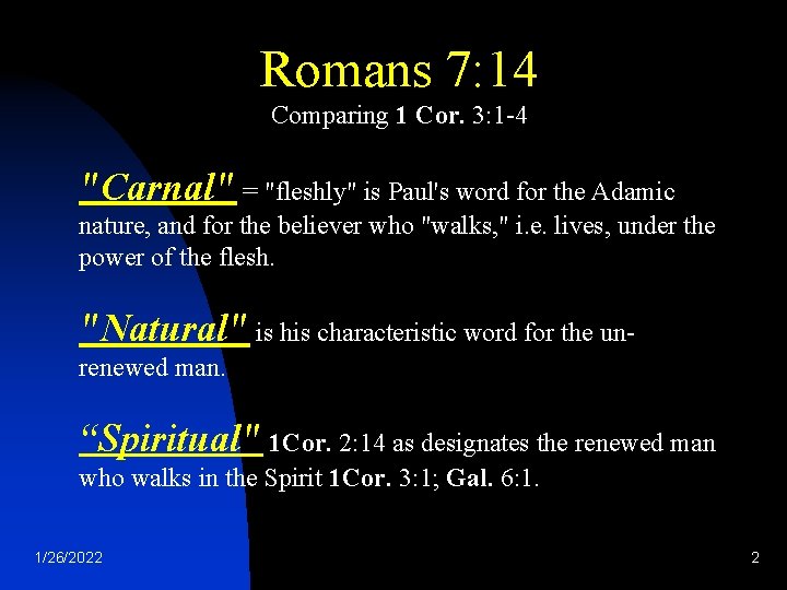 Romans 7: 14 Comparing 1 Cor. 3: 1 -4 "Carnal" = "fleshly" is Paul's