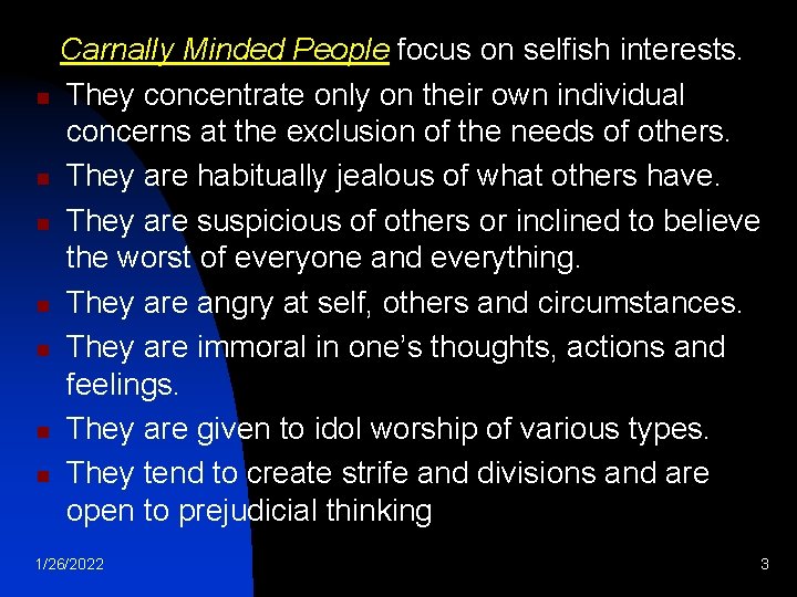 Carnally Minded People focus on selfish interests. n They concentrate only on their own