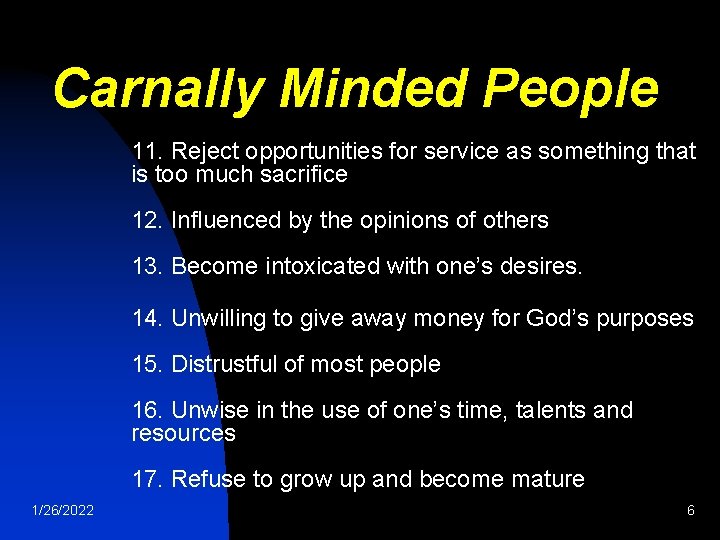 Carnally Minded People 11. Reject opportunities for service as something that is too much