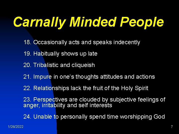 Carnally Minded People 18. Occasionally acts and speaks indecently 19. Habitually shows up late
