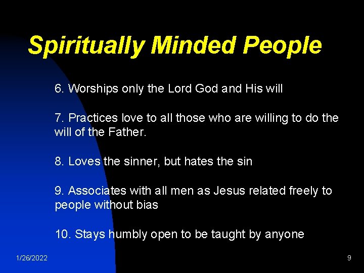 Spiritually Minded People 6. Worships only the Lord God and His will 7. Practices