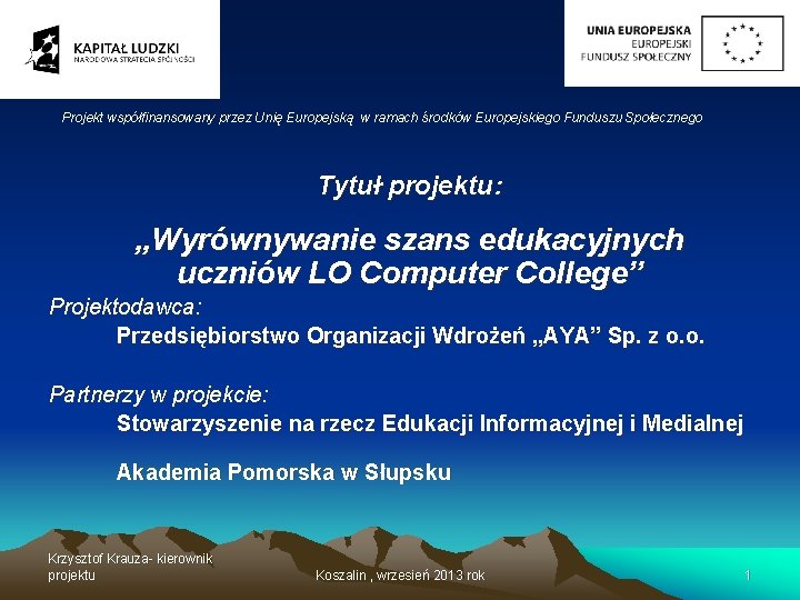 Projekt współfinansowany przez Unię Europejską w ramach środków Europejskiego Funduszu Społecznego Tytuł projektu: „Wyrównywanie