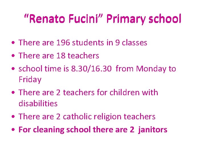 “Renato Fucini” Primary school • There are 196 students in 9 classes • There