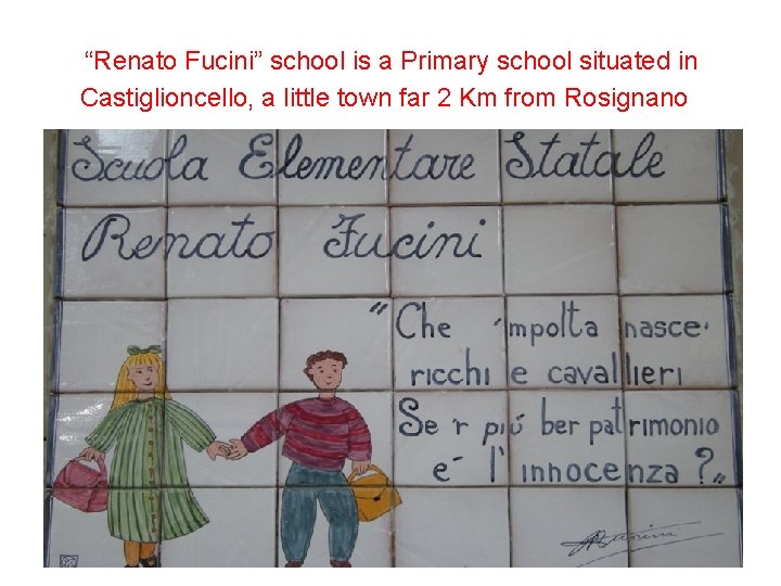 “Renato Fucini” school is a Primary school situated in Castiglioncello, a little town far