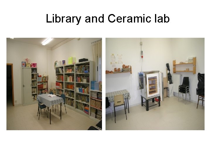 Library and Ceramic lab 