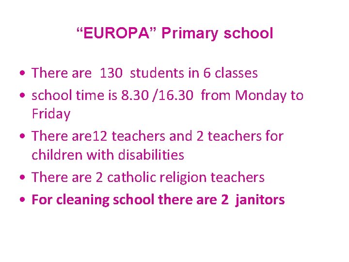 “EUROPA” Primary school • There are 130 students in 6 classes • school time