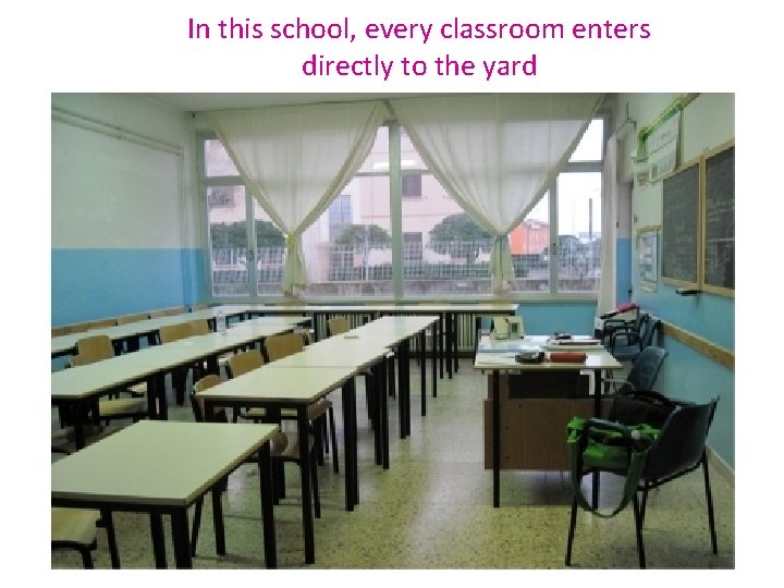 In this school, every classroom enters directly to the yard 