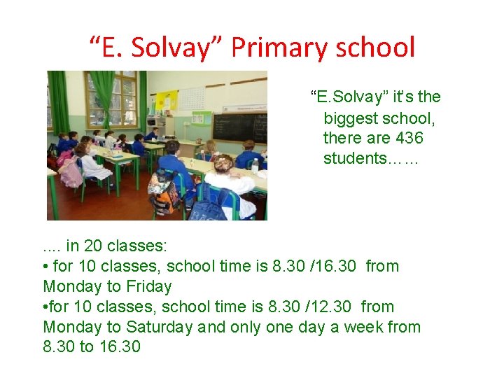 “E. Solvay” Primary school “E. Solvay” it’s the biggest school, there are 436 students……