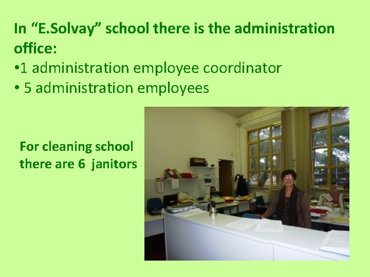 In “E. Solvay” school there is the administration office: • 1 administration employee coordinator