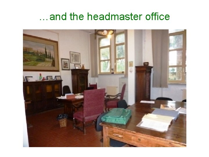 …and the headmaster office 