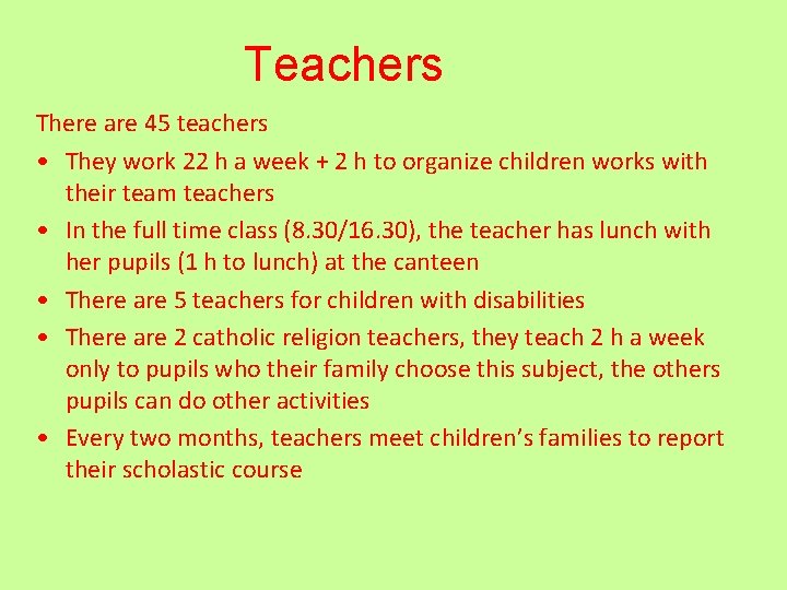 Teachers There are 45 teachers • They work 22 h a week + 2