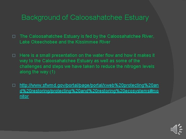 Background of Caloosahatchee Estuary � The Caloosahatchee Estuary is fed by the Caloosahatchee River,