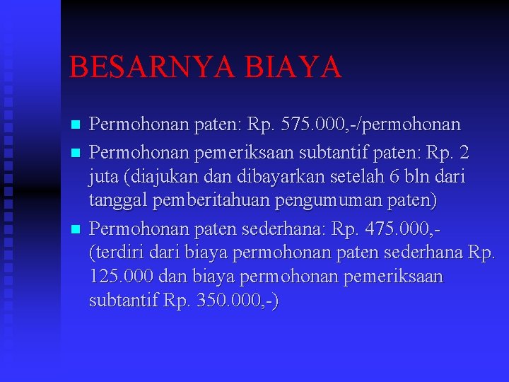 BESARNYA BIAYA n n n Permohonan paten: Rp. 575. 000, -/permohonan Permohonan pemeriksaan subtantif BESARNYA BIAYA n n n Permohonan paten: Rp. 575. 000, -/permohonan Permohonan pemeriksaan subtantif