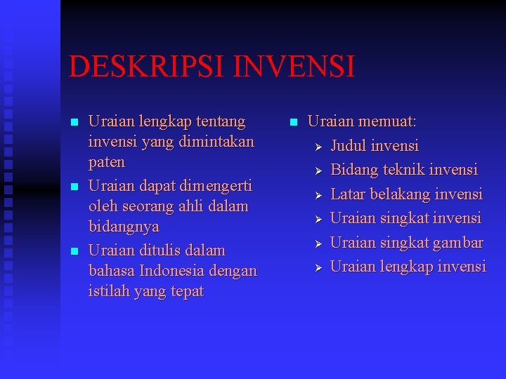 DESKRIPSI INVENSI n n n Uraian lengkap tentang invensi yang dimintakan paten Uraian dapat