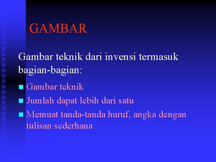 GAMBAR Gambar teknik dari invensi termasuk bagian-bagian: Gambar teknik n Jumlah dapat lebih dari