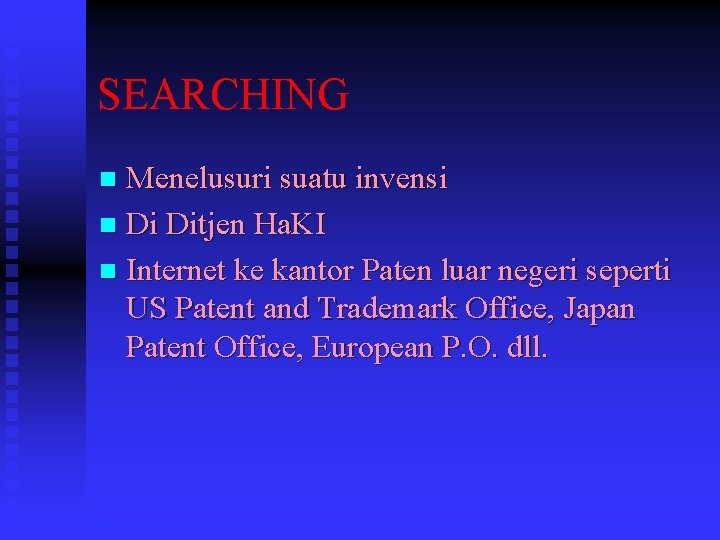 SEARCHING Menelusuri suatu invensi n Di Ditjen Ha. KI n Internet ke kantor Paten