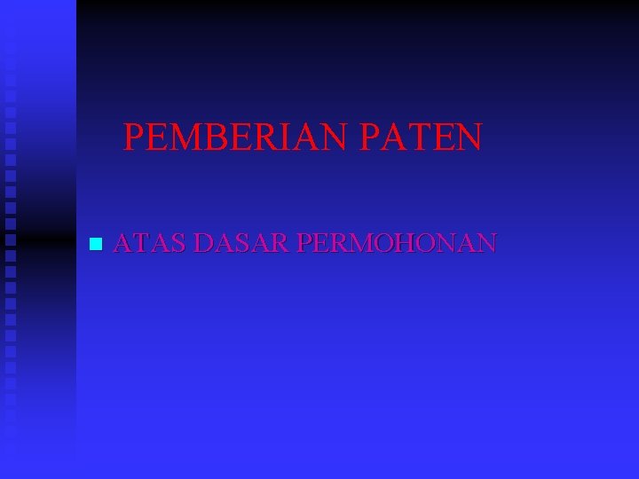 PEMBERIAN PATEN n ATAS DASAR PERMOHONAN 