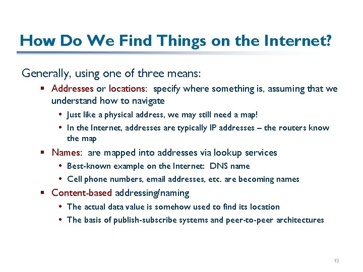 How Do We Find Things on the Internet? Generally, using one of three means: