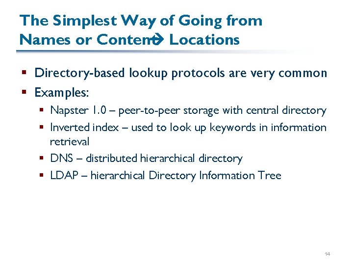 The Simplest Way of Going from Names or Content Locations § Directory-based lookup protocols