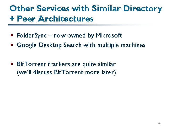 Other Services with Similar Directory + Peer Architectures § Folder. Sync – now owned