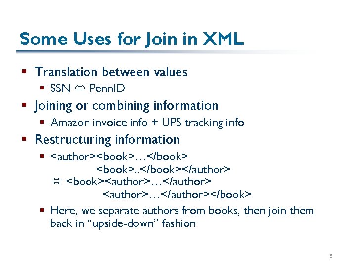 Some Uses for Join in XML § Translation between values § SSN Penn. ID