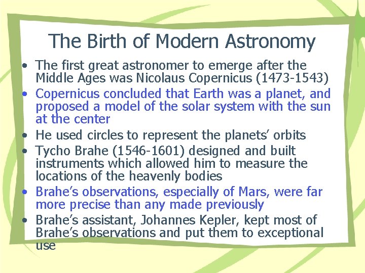 The Birth of Modern Astronomy • The first great astronomer to emerge after the