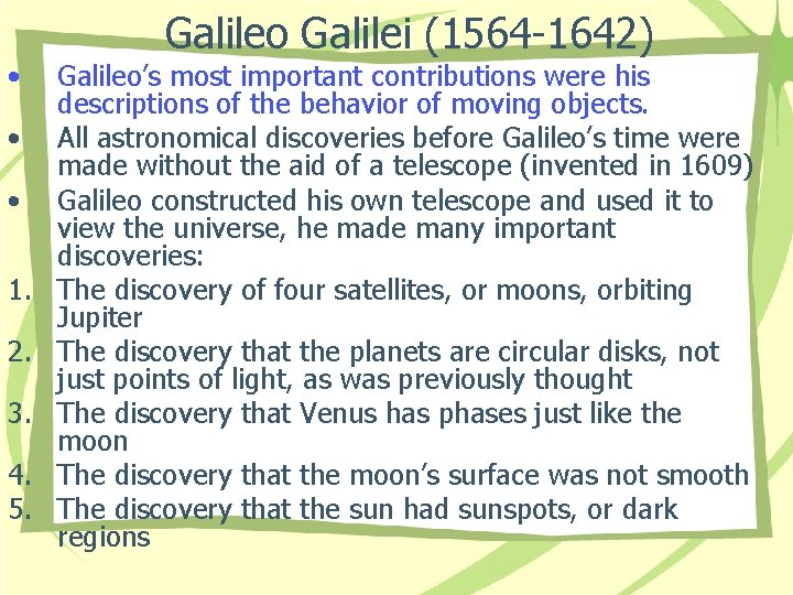 Galileo Galilei (1564 -1642) • • • 1. 2. 3. 4. 5. Galileo’s most