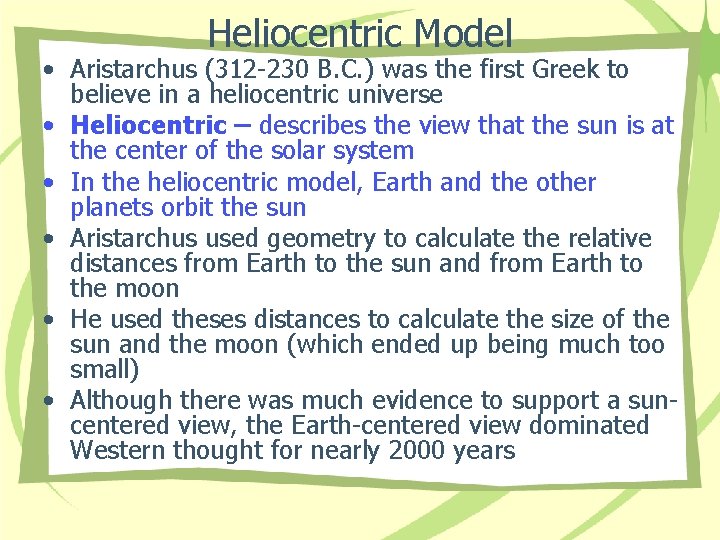 Heliocentric Model • Aristarchus (312 -230 B. C. ) was the first Greek to