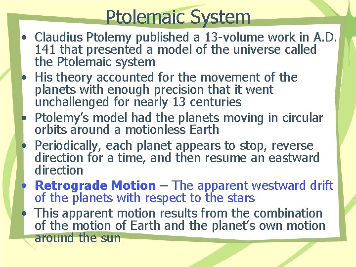 Ptolemaic System • Claudius Ptolemy published a 13 -volume work in A. D. 141