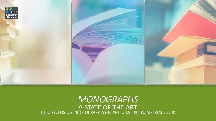 Monographs: State of the Art Theo Stubbs, Imperial College London 